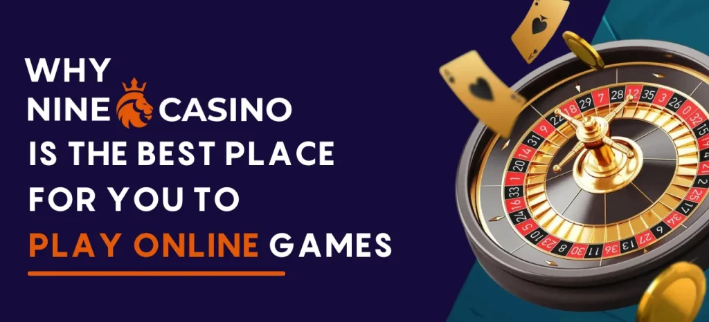 Why Nine Casino Is the Best Place for You to Play Online Games