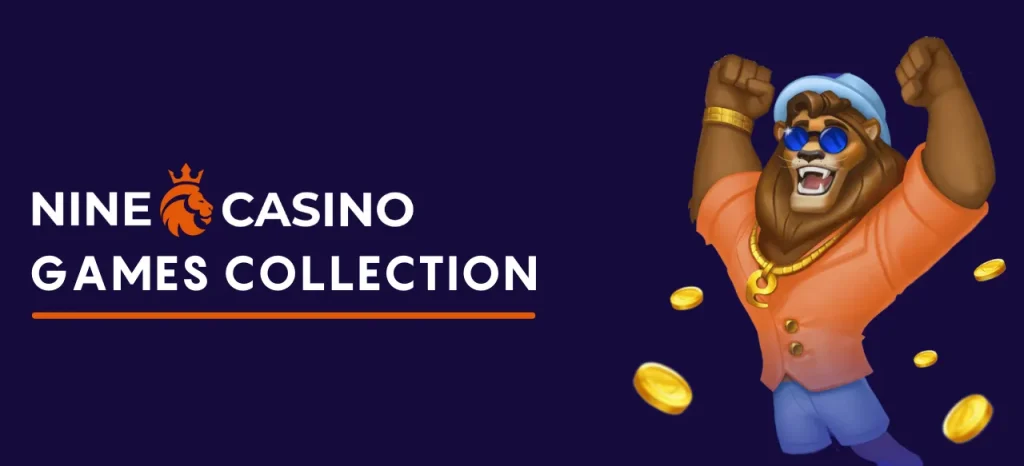 Nine Casino’s Game Collection